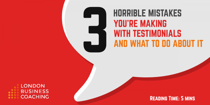 3 Horrible Mistakes You're Making With Testimonials and What To Do About It