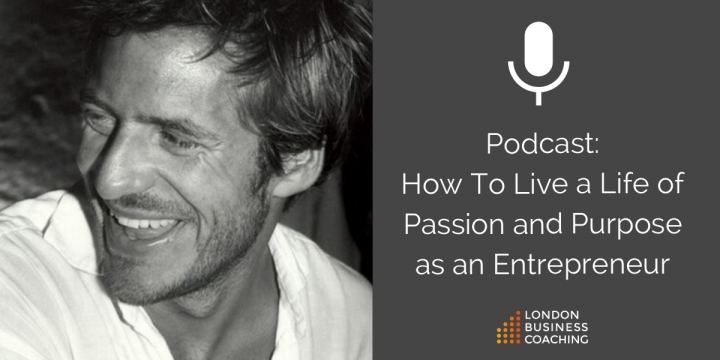 How To Live a Life of Passion & Purpose as an Entrepreneur
